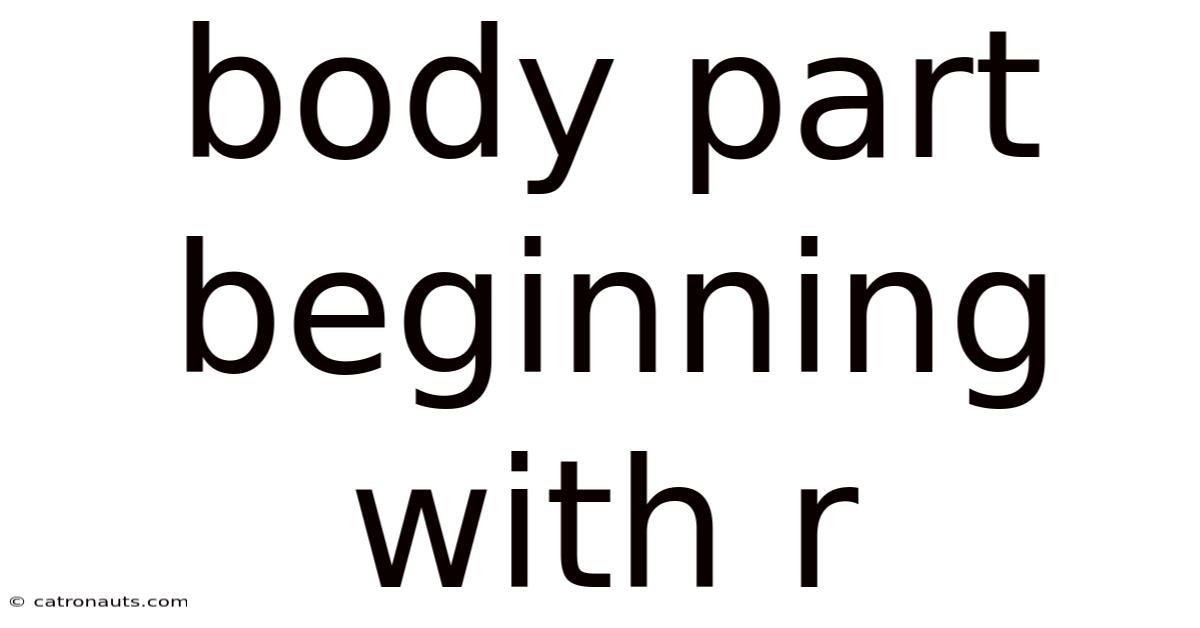 Body Part Beginning With R