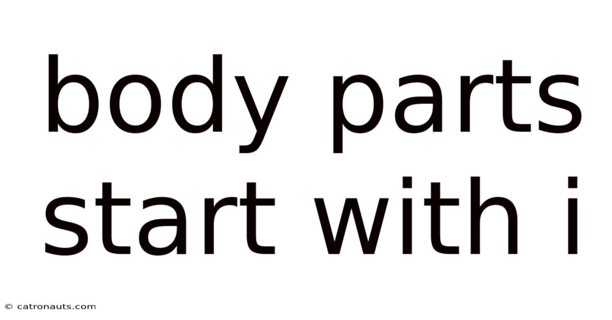 Body Parts Start With I