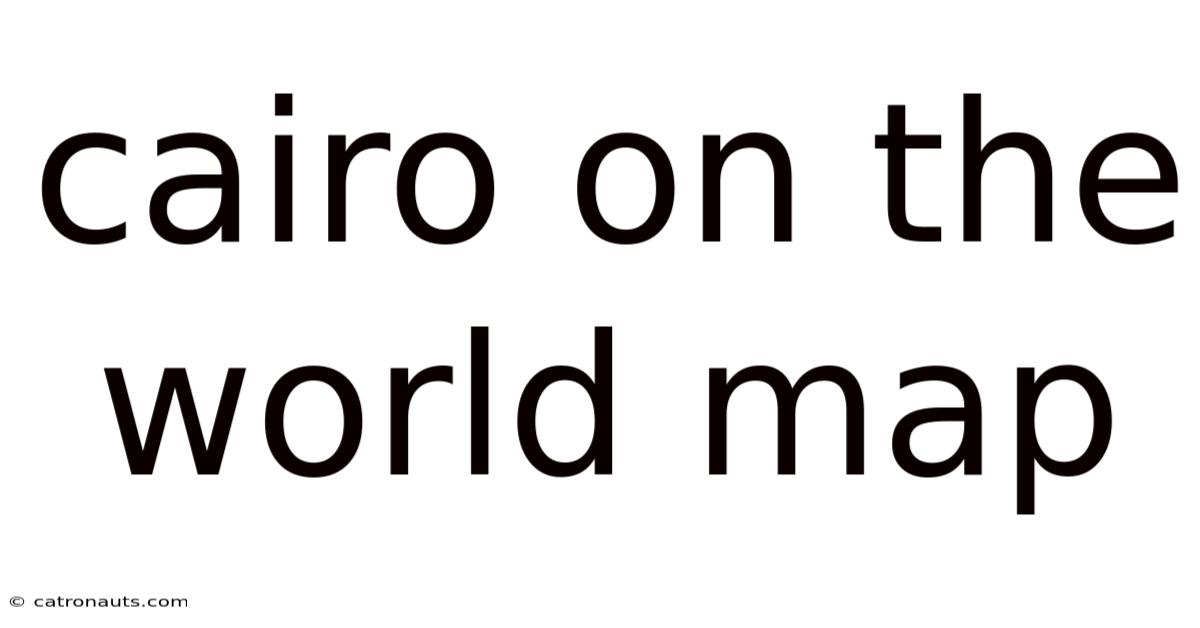 Cairo On The World Map