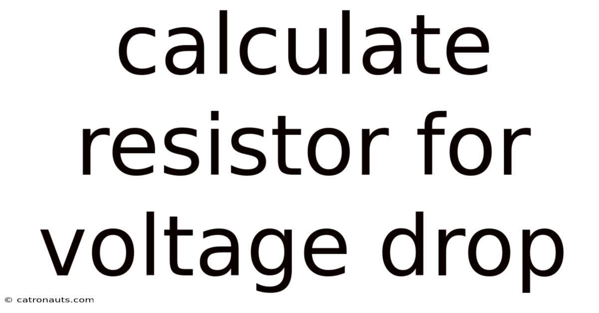Calculate Resistor For Voltage Drop