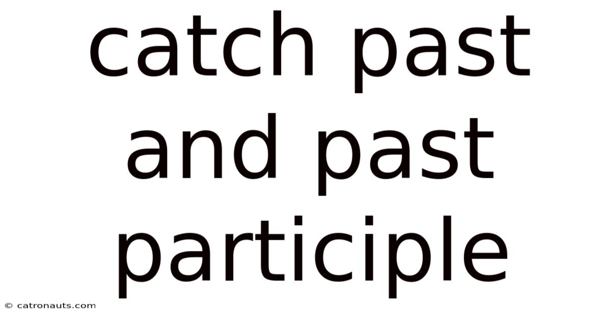Catch Past And Past Participle