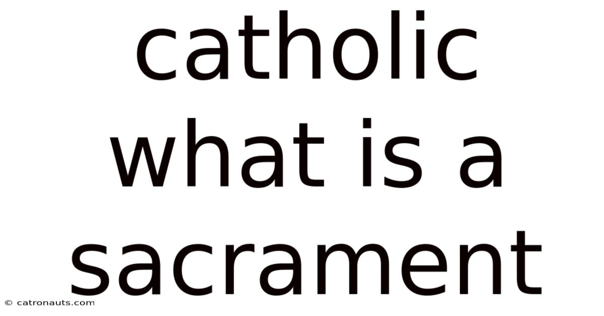 Catholic What Is A Sacrament