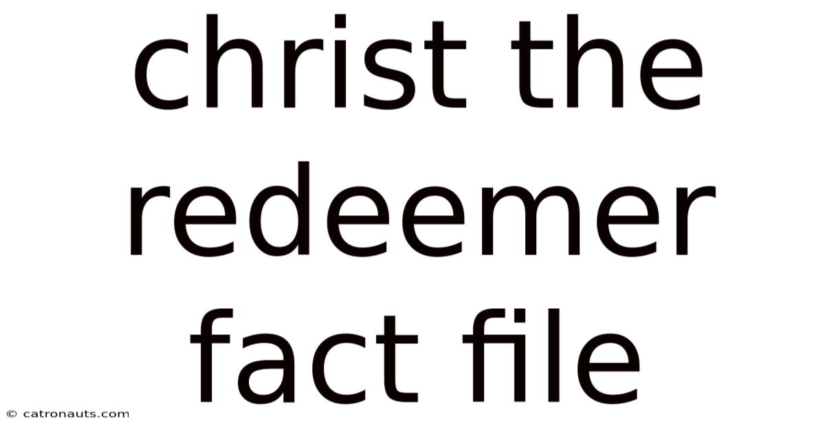 Christ The Redeemer Fact File
