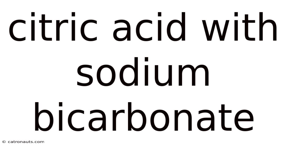 Citric Acid With Sodium Bicarbonate