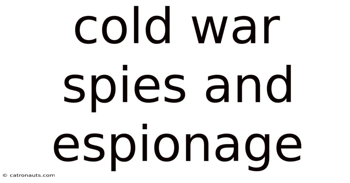 Cold War Spies And Espionage
