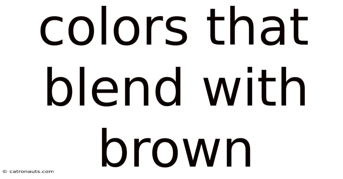 Colors That Blend With Brown