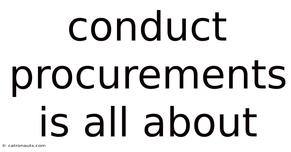 Conduct Procurements Is All About