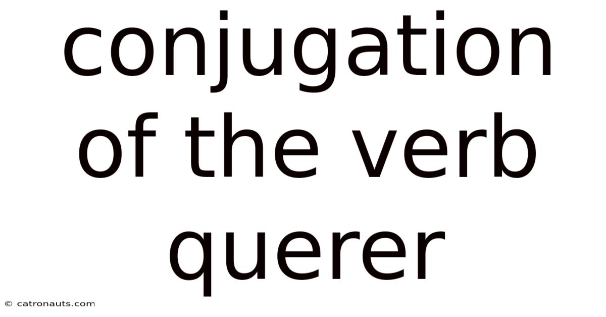 Conjugation Of The Verb Querer