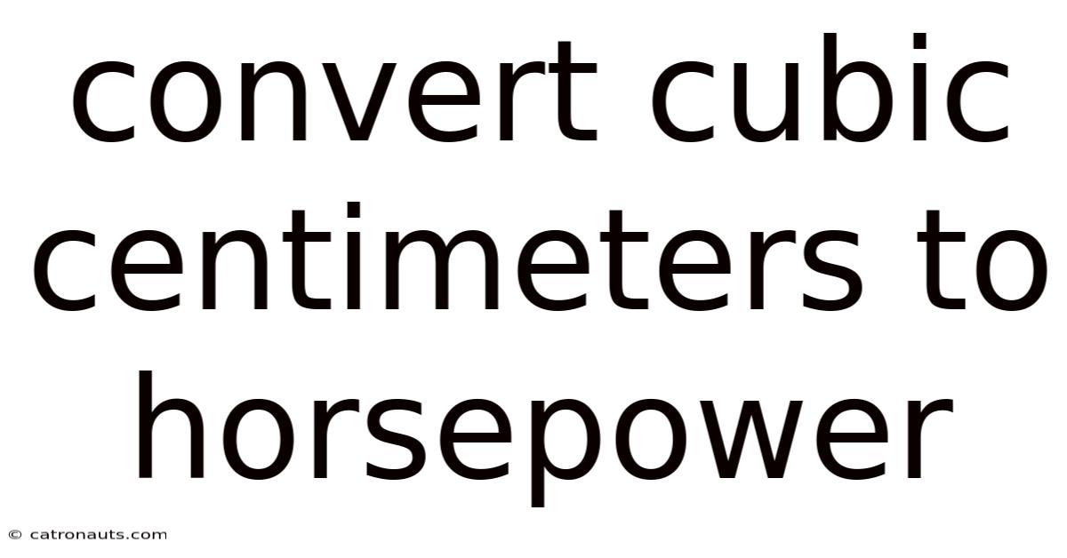 Convert Cubic Centimeters To Horsepower