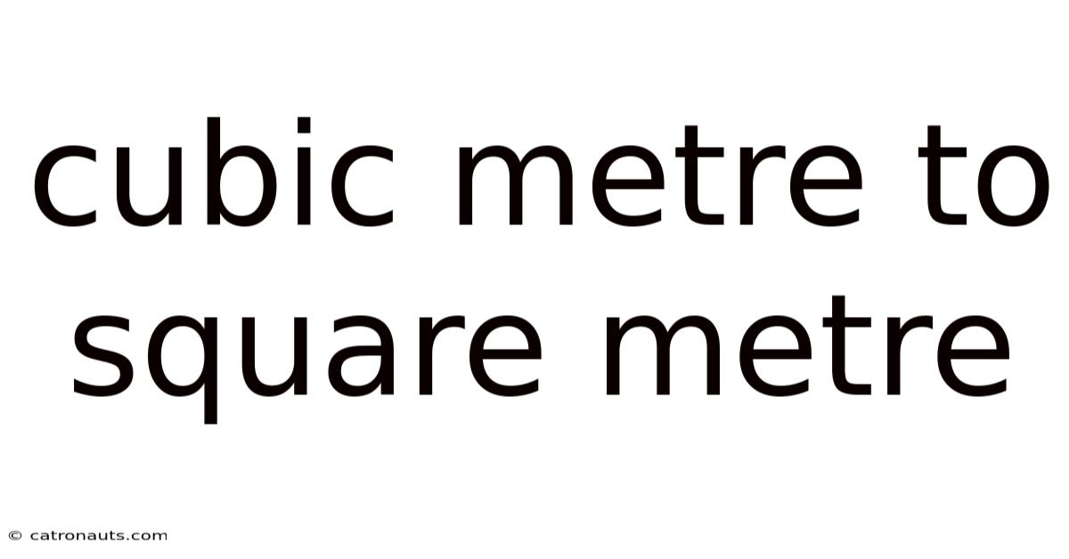Cubic Metre To Square Metre