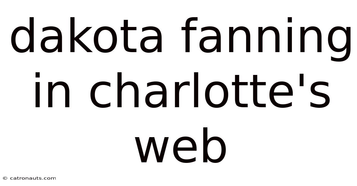 Dakota Fanning In Charlotte's Web