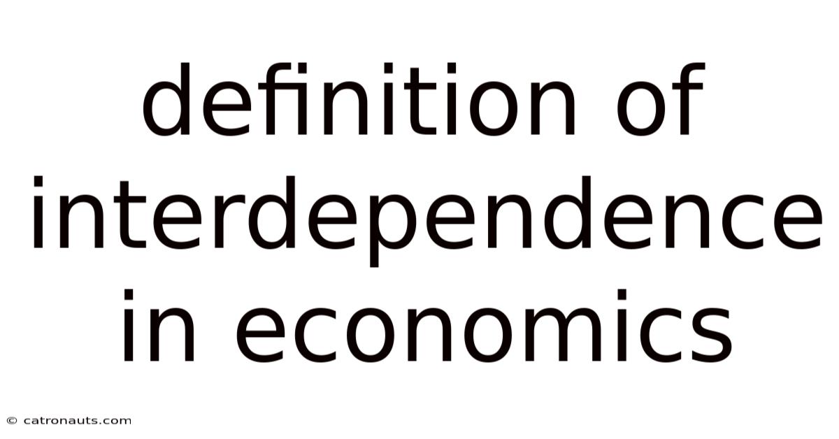 Definition Of Interdependence In Economics