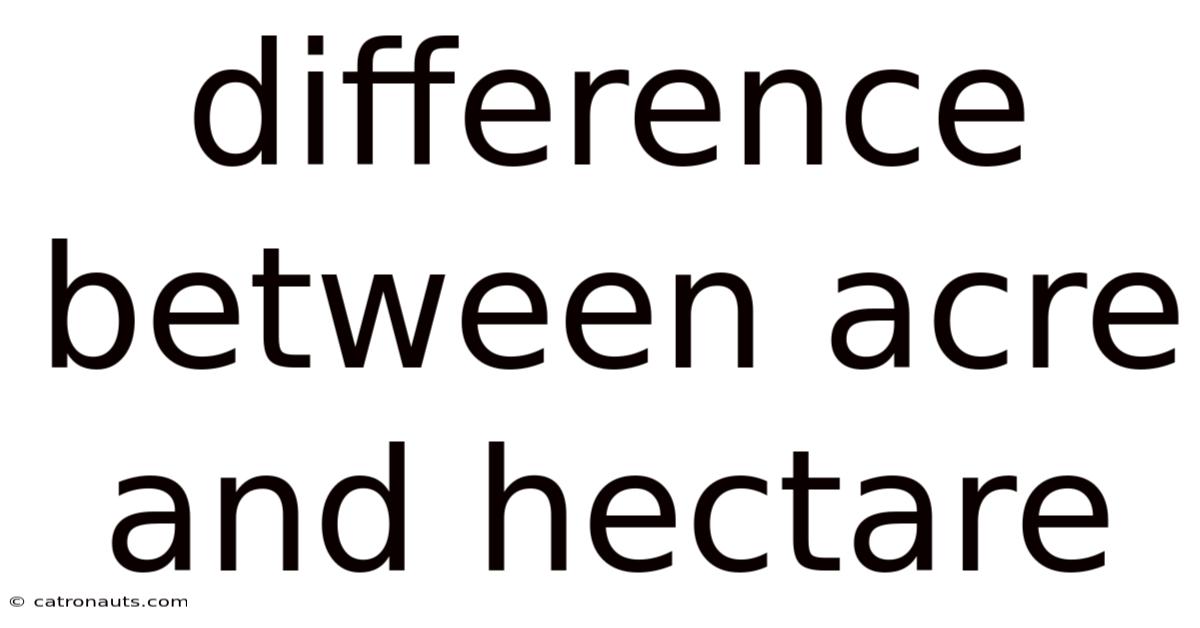 Difference Between Acre And Hectare