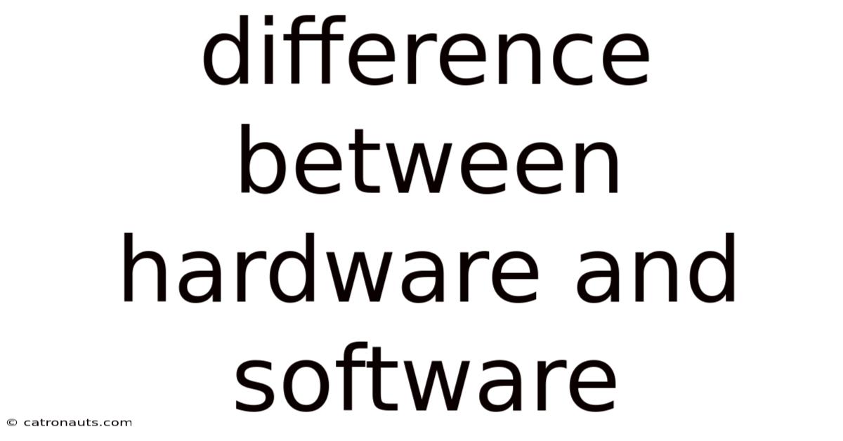 Difference Between Hardware And Software