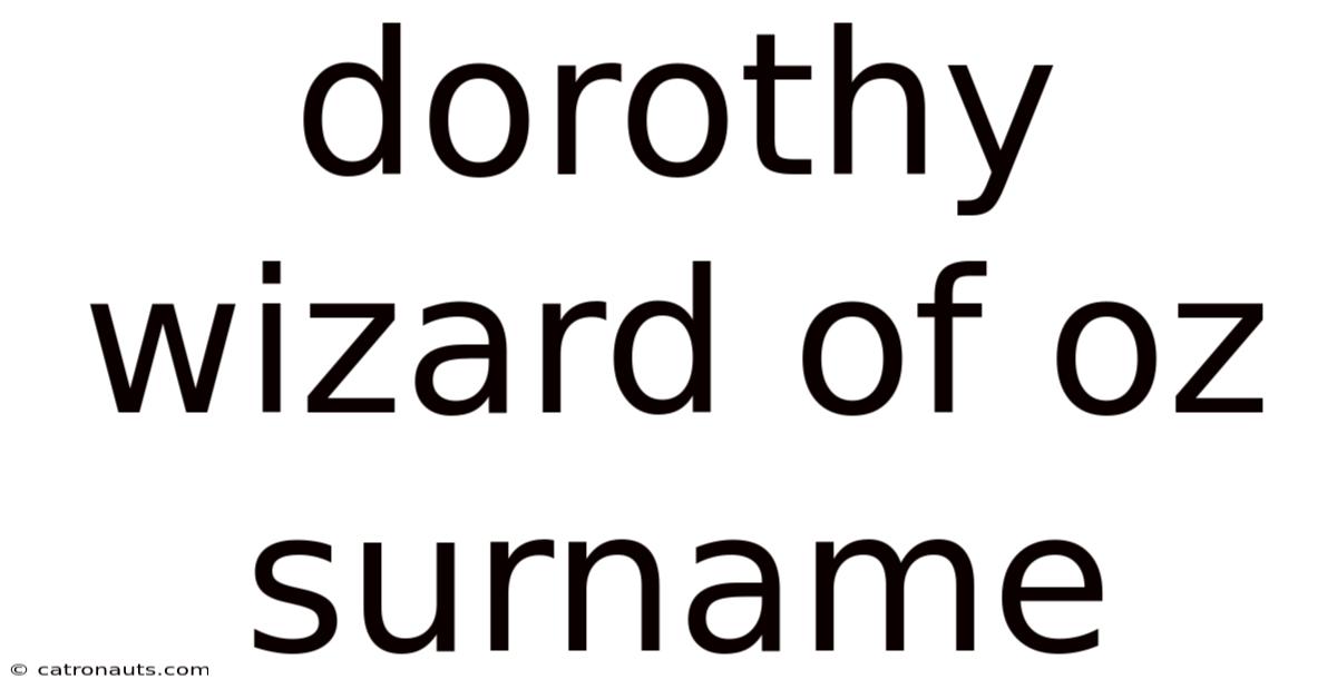 Dorothy Wizard Of Oz Surname