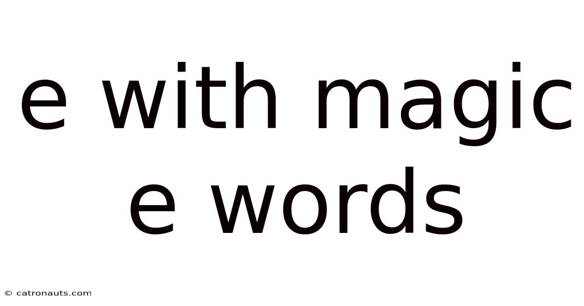 E With Magic E Words