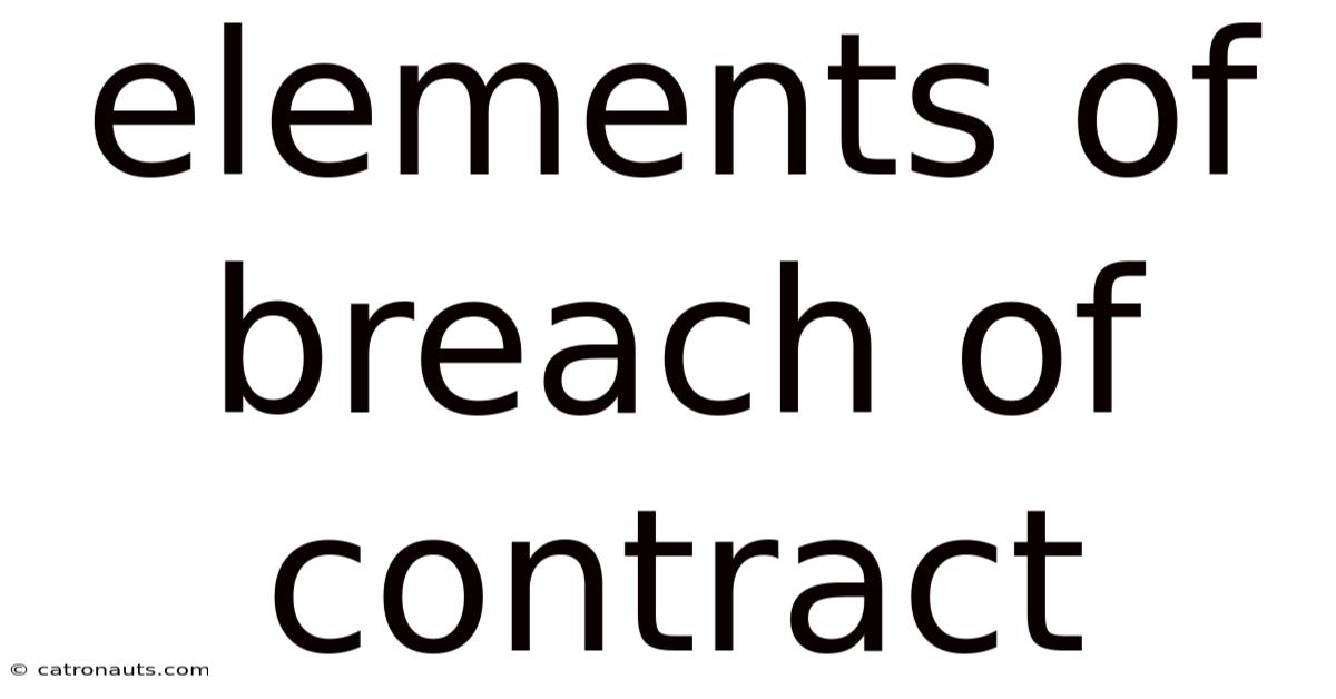 Elements Of Breach Of Contract