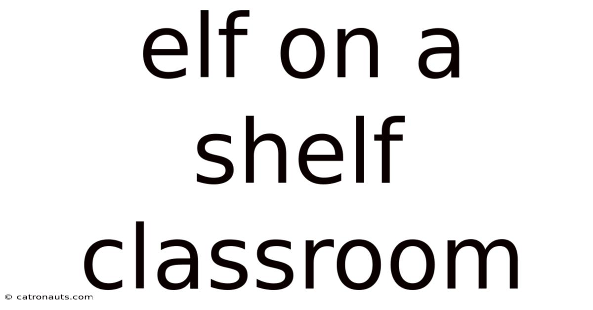Elf On A Shelf Classroom