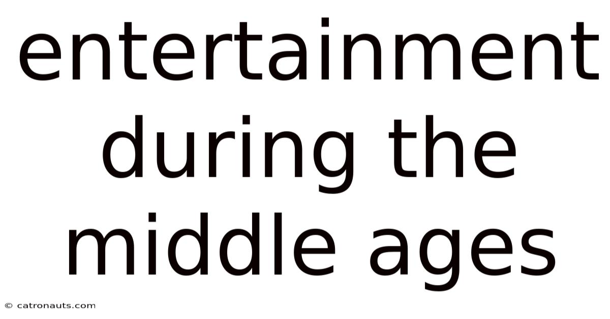 Entertainment During The Middle Ages