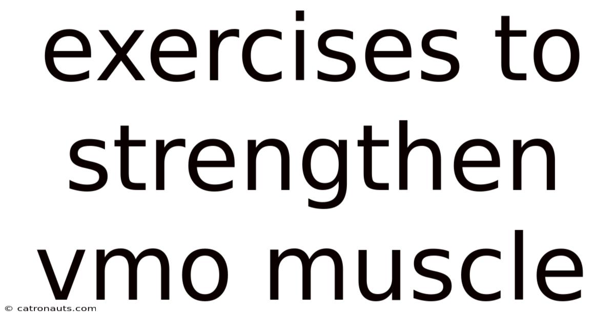 Exercises To Strengthen Vmo Muscle