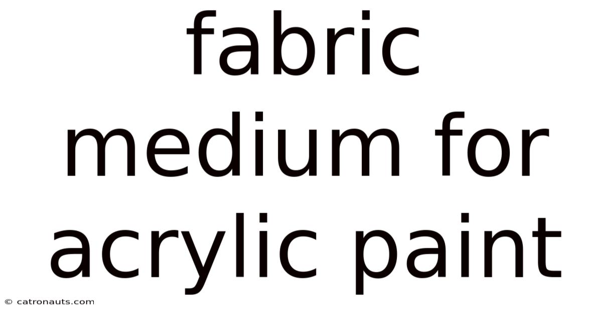 Fabric Medium For Acrylic Paint
