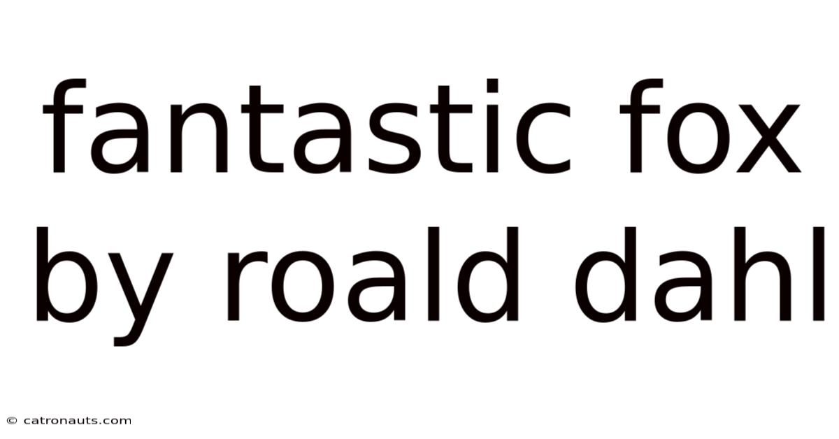 Fantastic Fox By Roald Dahl