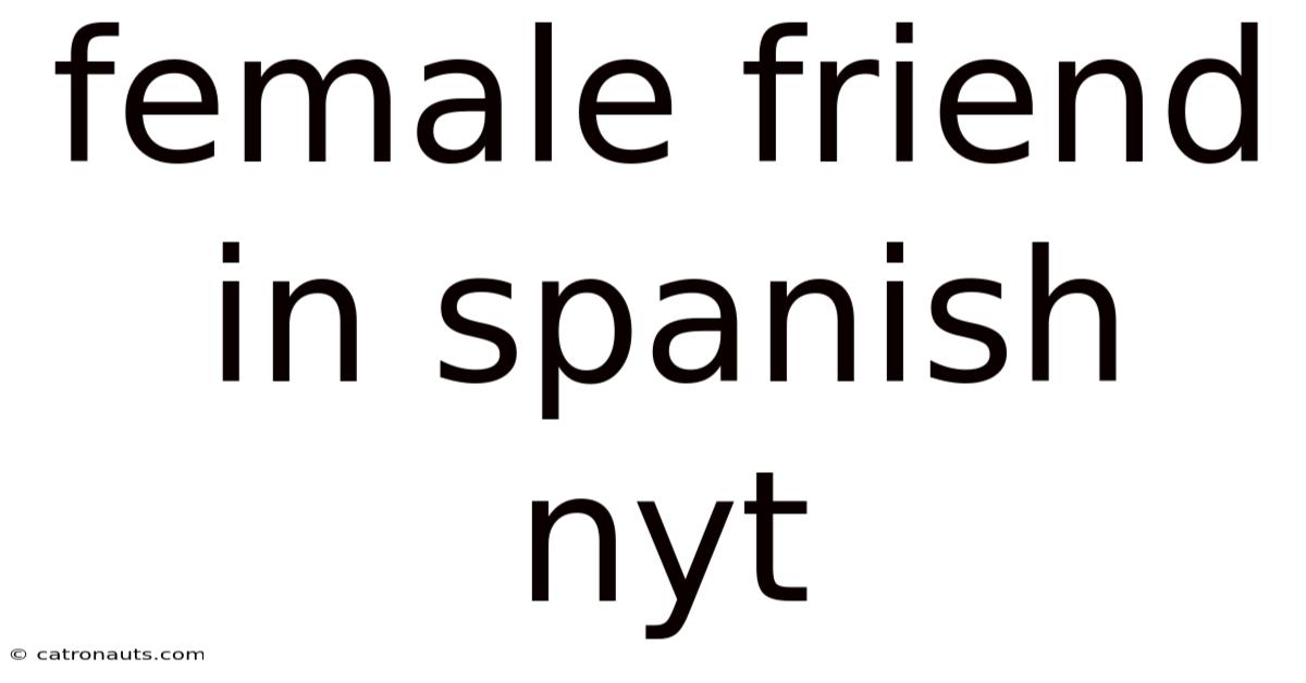 Female Friend In Spanish Nyt