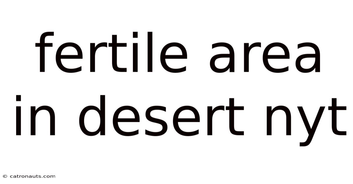 Fertile Area In Desert Nyt