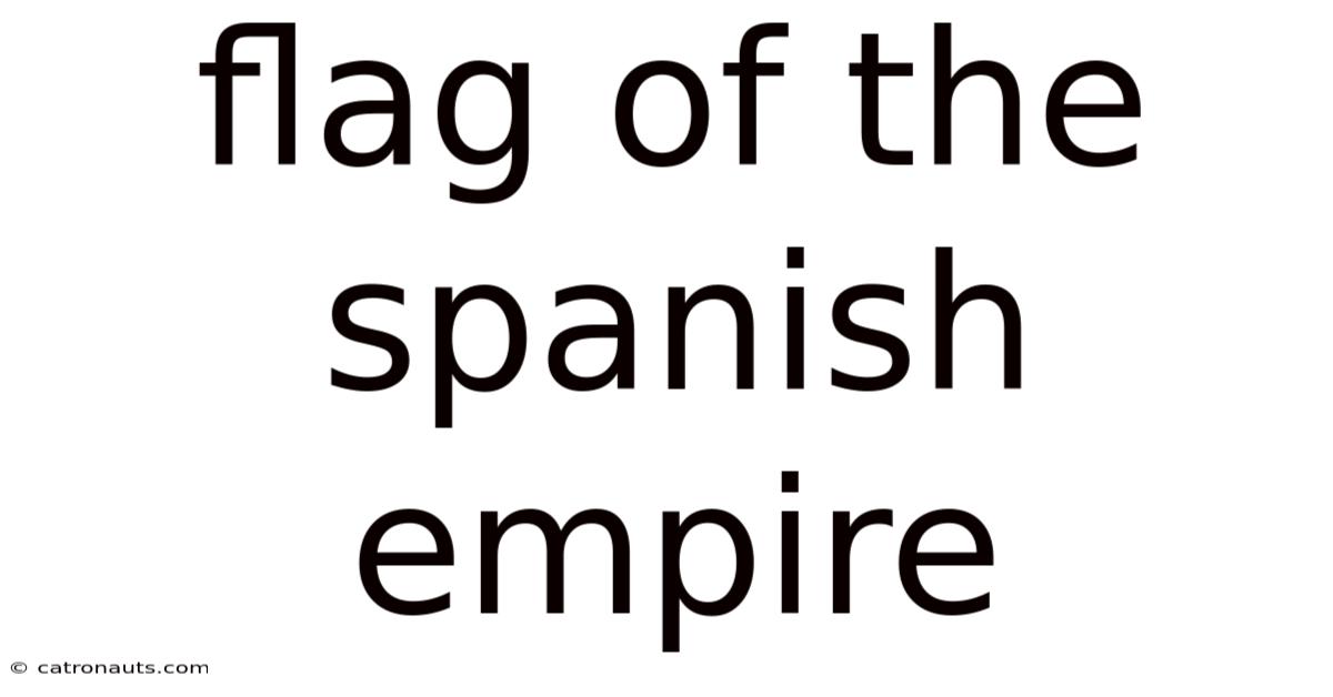 Flag Of The Spanish Empire