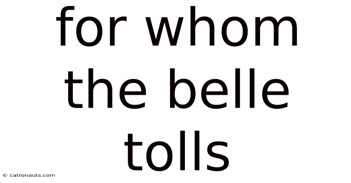 For Whom The Belle Tolls