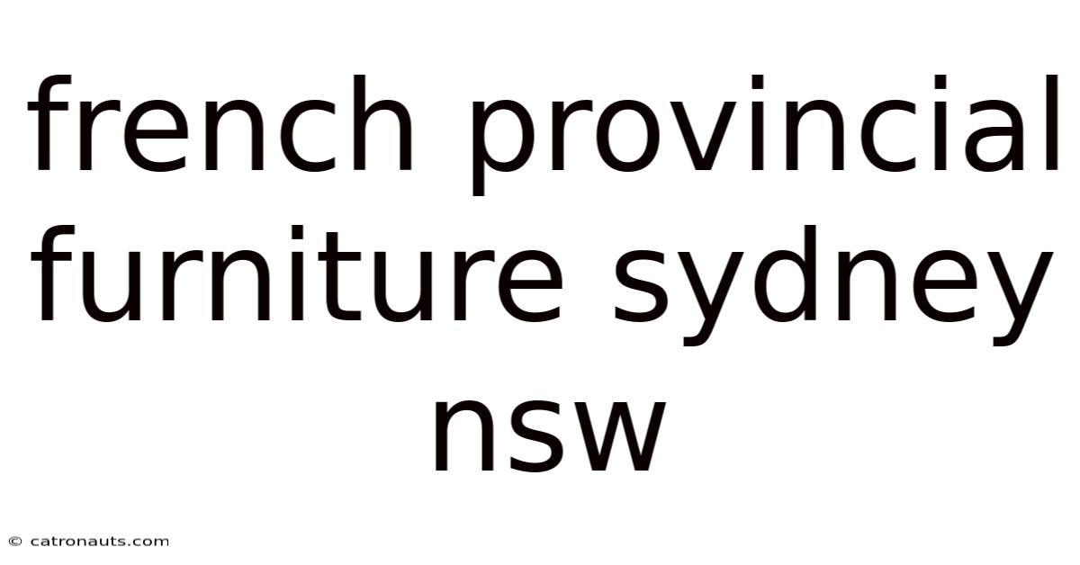 French Provincial Furniture Sydney Nsw