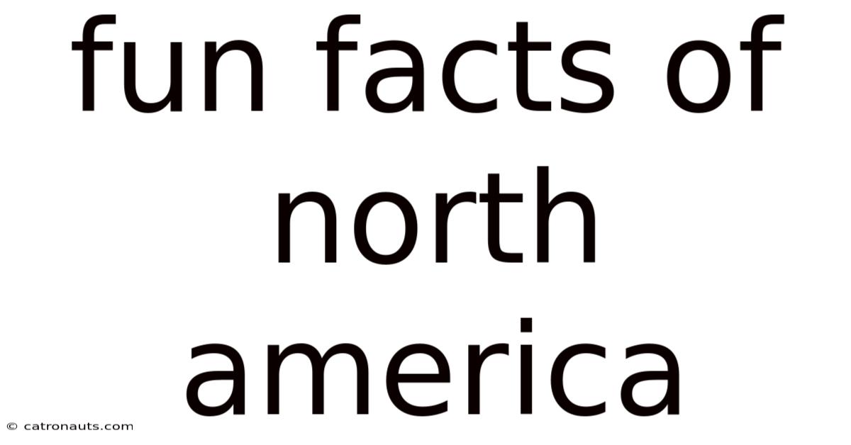 Fun Facts Of North America