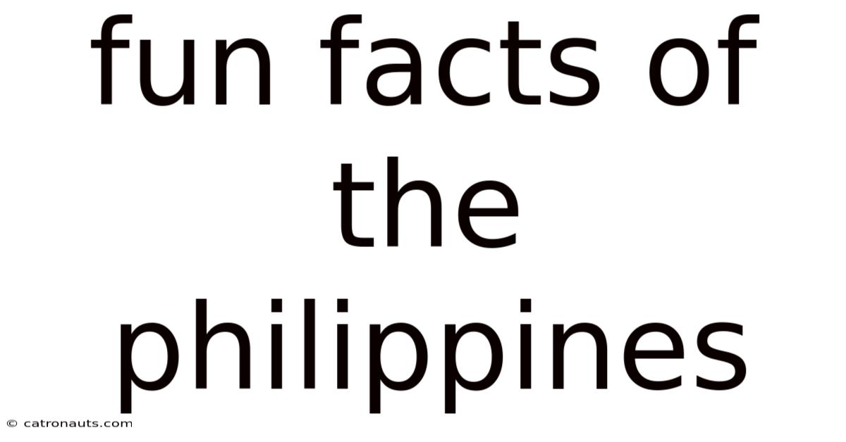 Fun Facts Of The Philippines