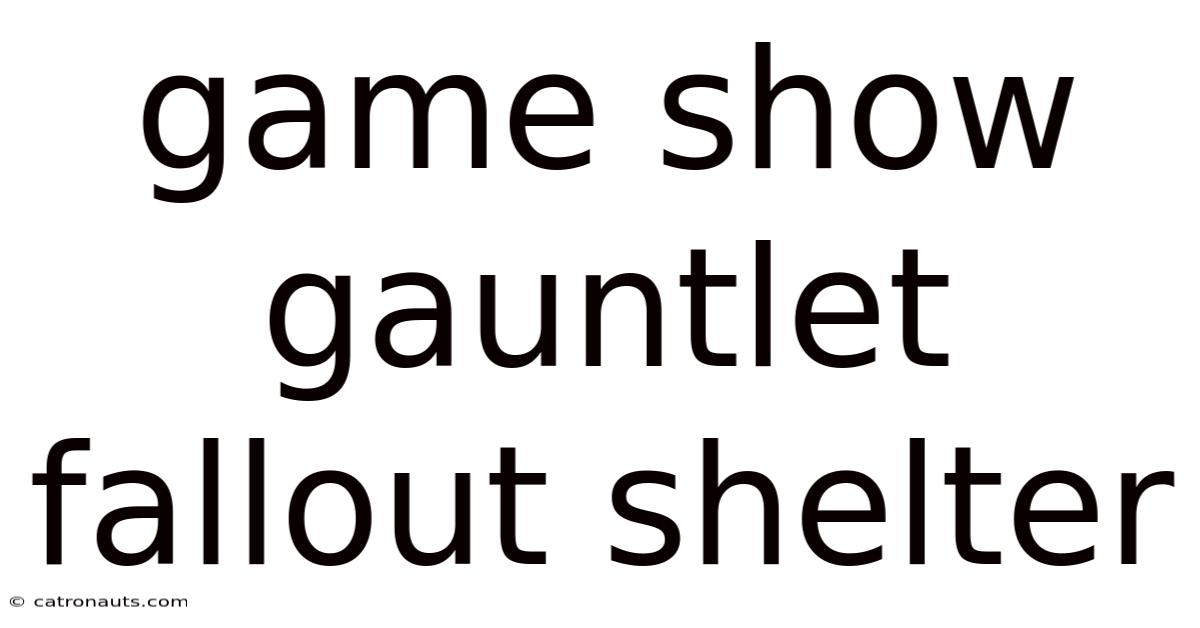 Game Show Gauntlet Fallout Shelter