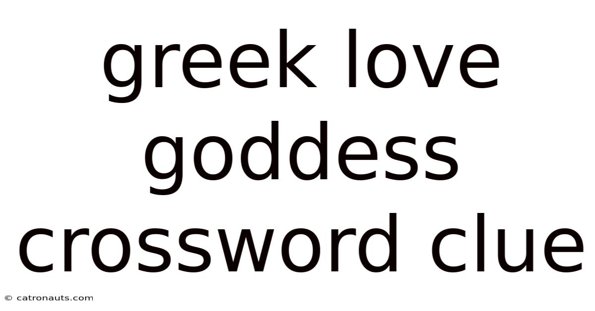 Greek Love Goddess Crossword Clue