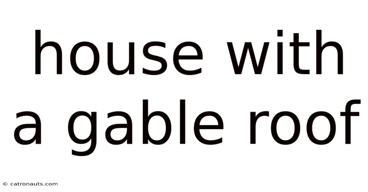 House With A Gable Roof