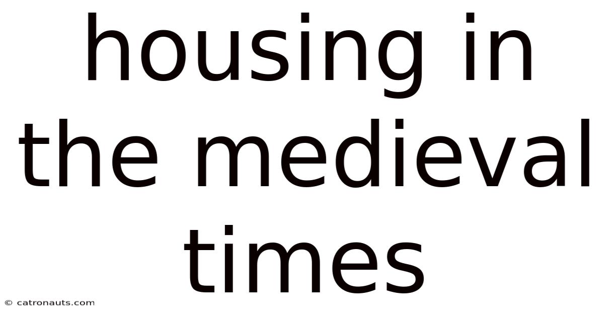 Housing In The Medieval Times