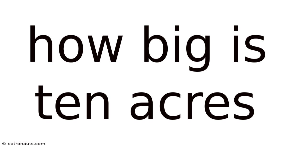 How Big Is Ten Acres