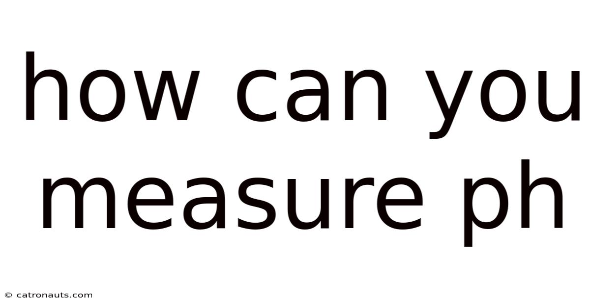 How Can You Measure Ph