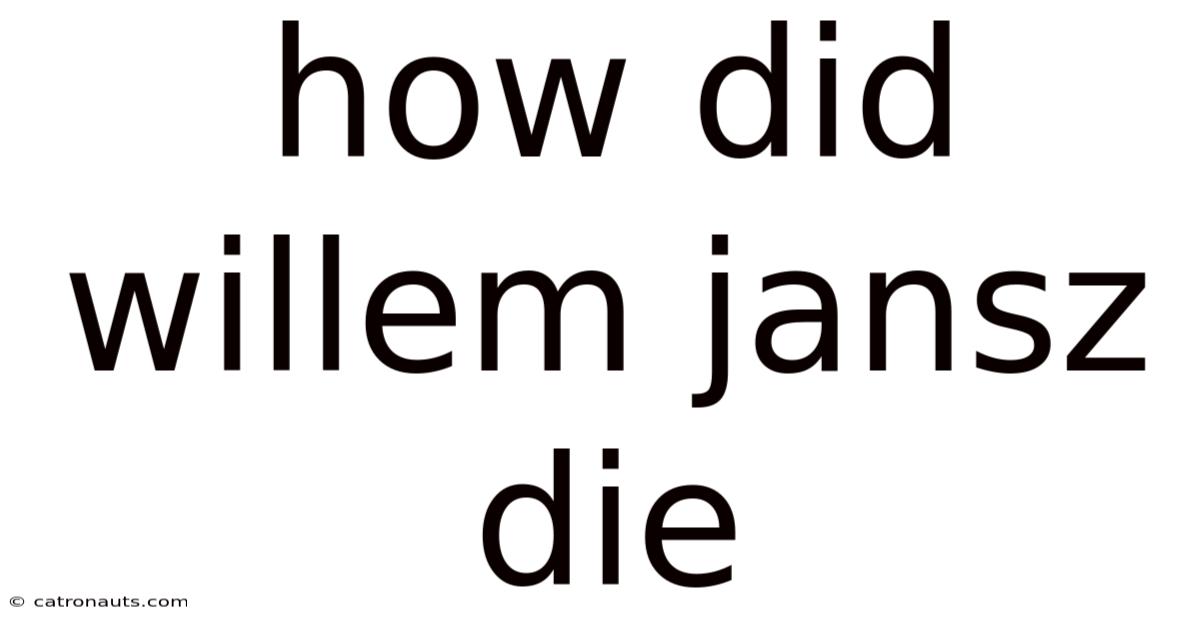 How Did Willem Jansz Die