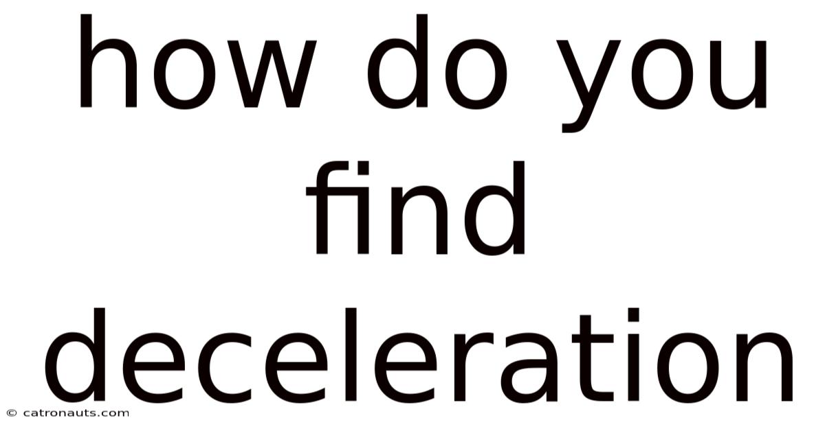 How Do You Find Deceleration