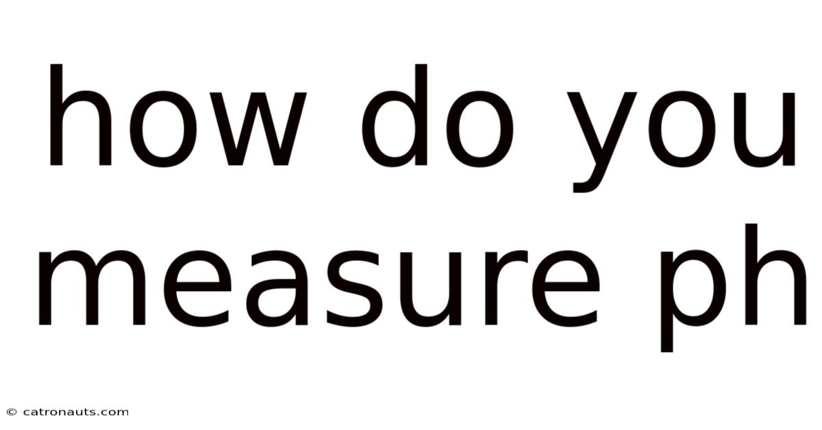 How Do You Measure Ph