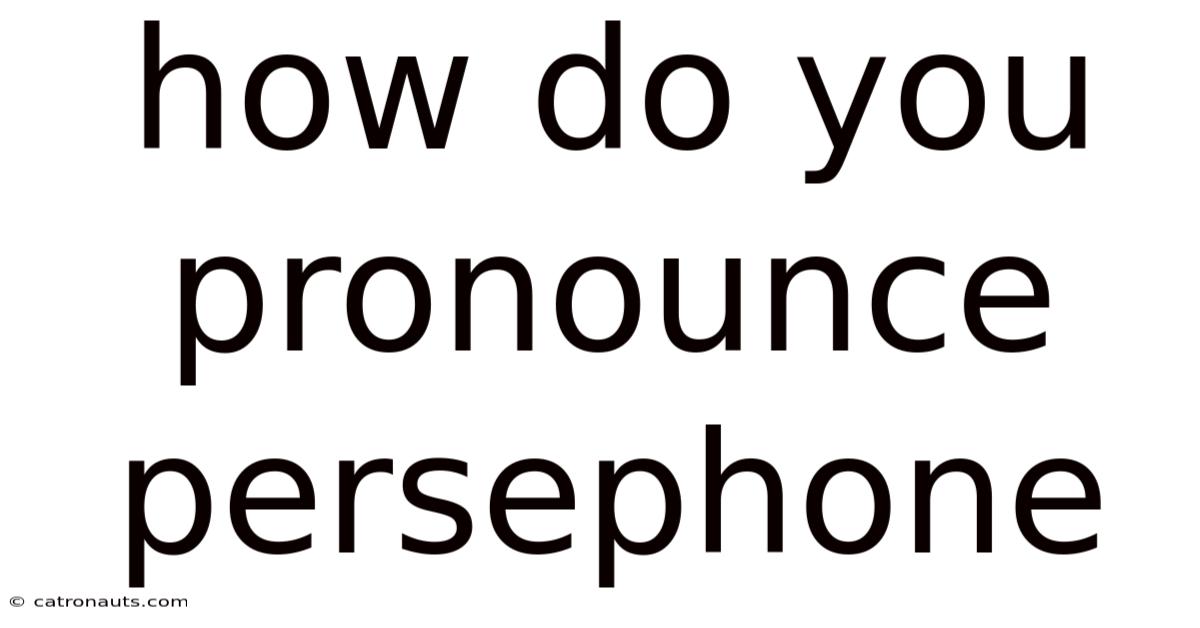 How Do You Pronounce Persephone