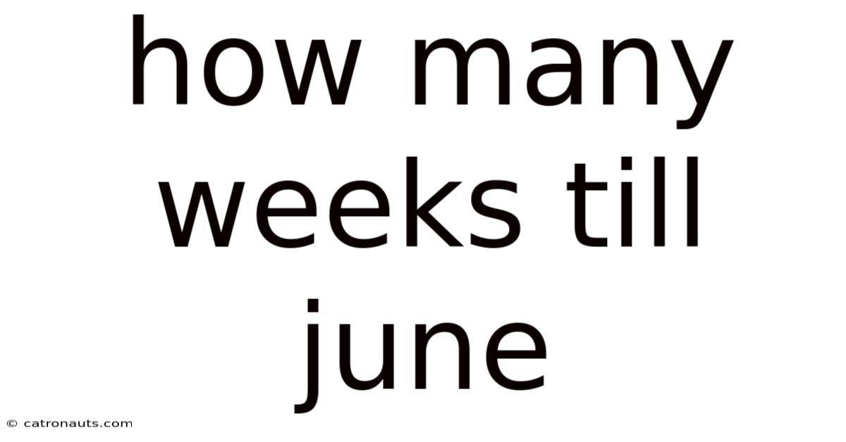 How Many Weeks Till June