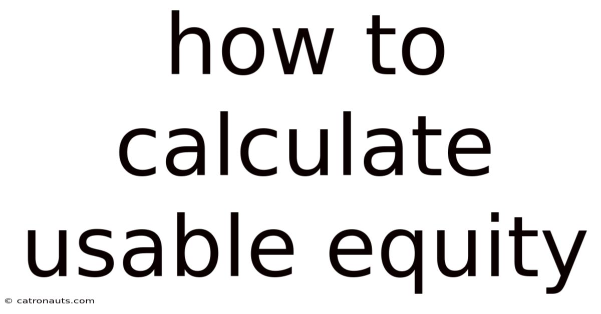 How To Calculate Usable Equity