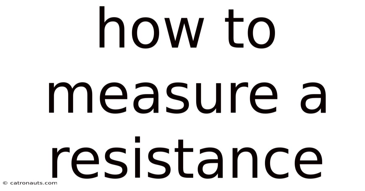 How To Measure A Resistance