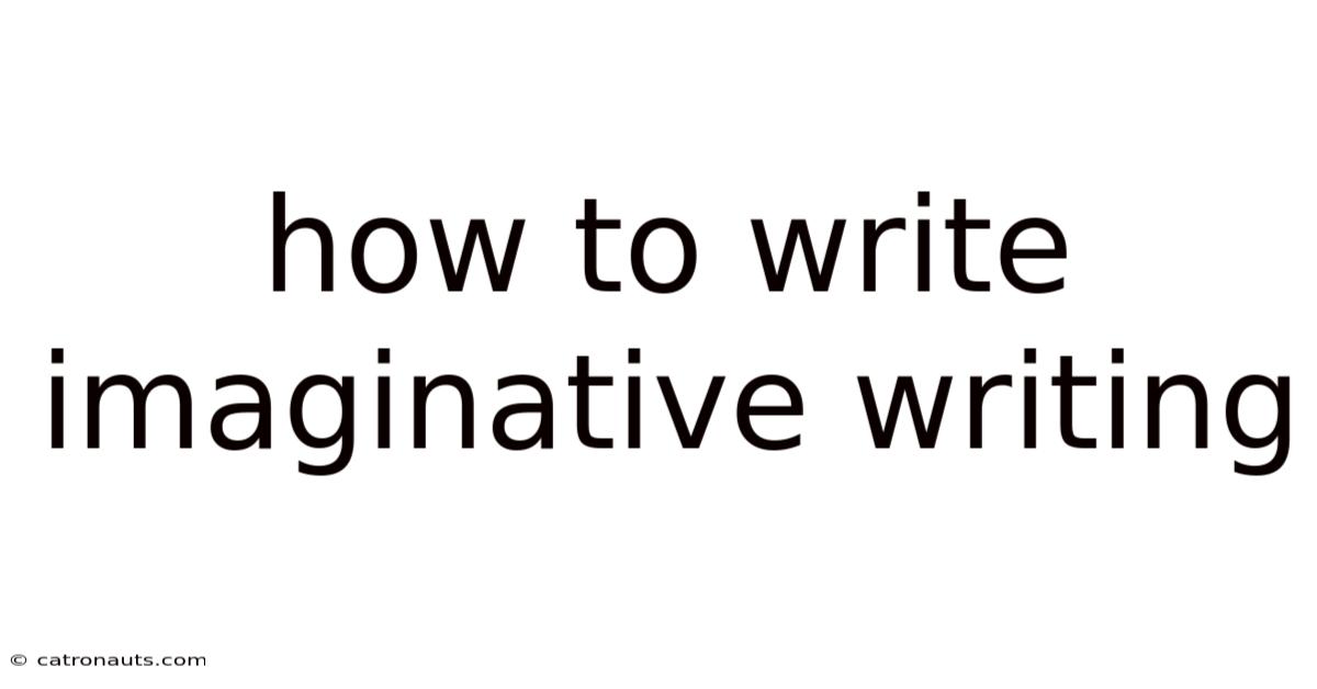 How To Write Imaginative Writing