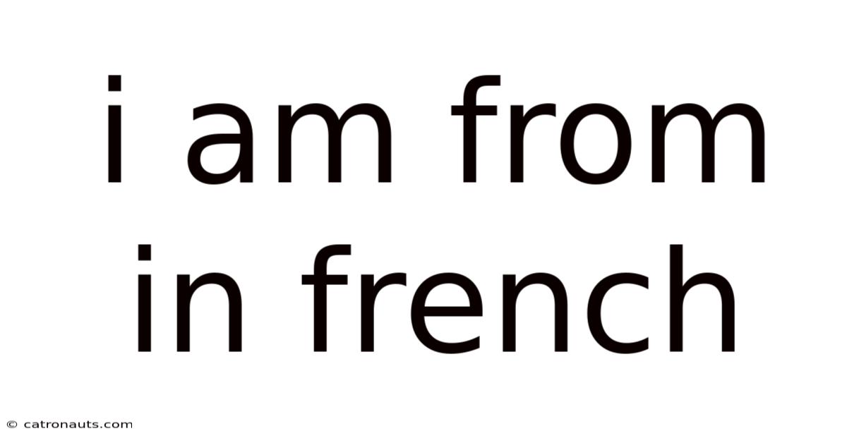 I Am From In French