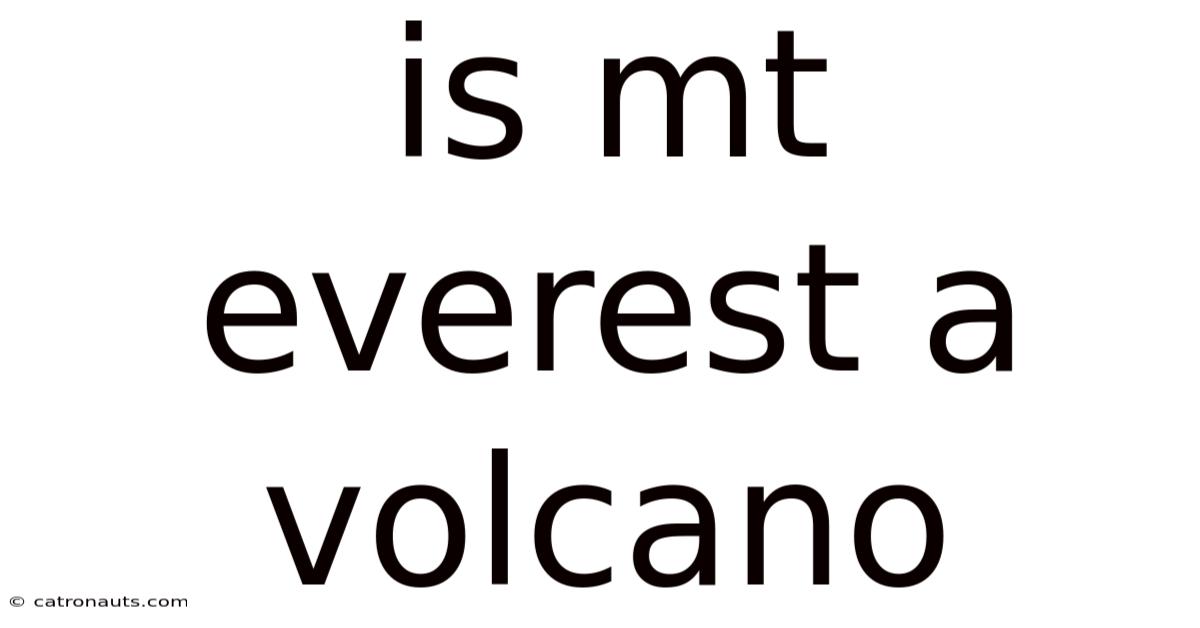 Is Mt Everest A Volcano