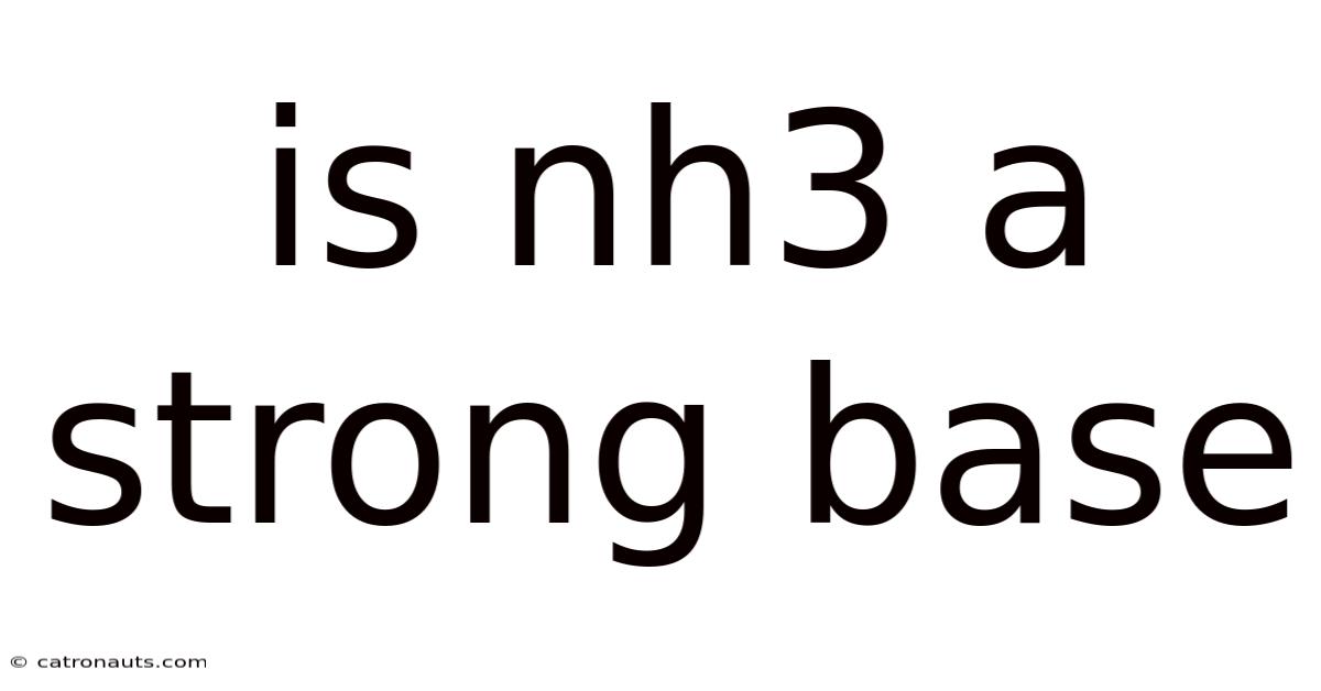 Is Nh3 A Strong Base